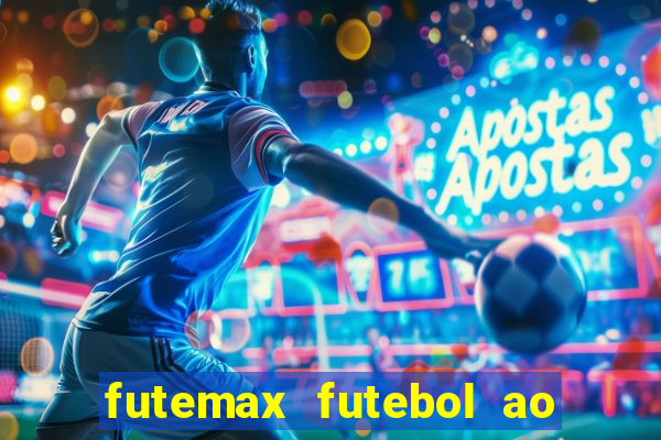 futemax futebol ao vivo hoje